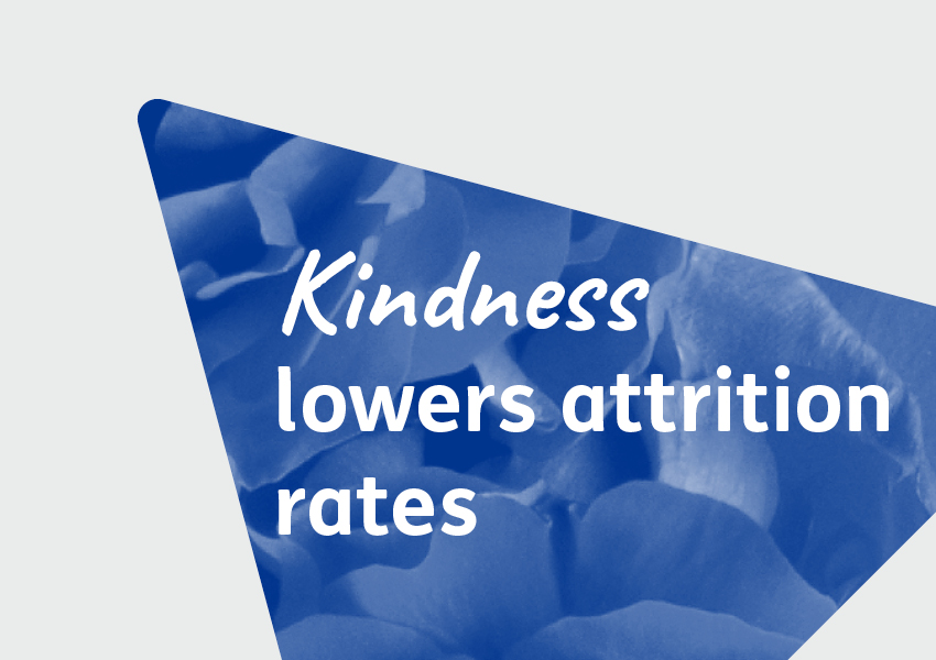 Kindness lowers attrition rates