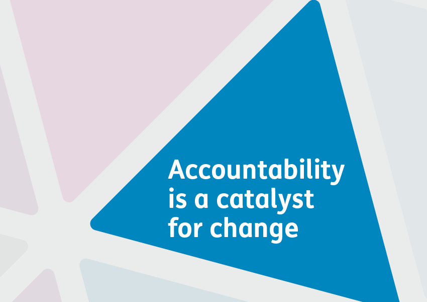 Accountability is a catalyst for change